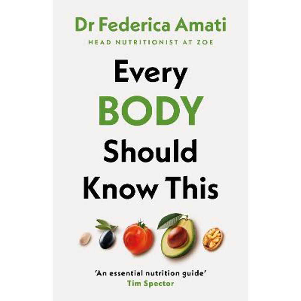 Every Body Should Know This: The Science of Eating for a Lifetime of Health (Hardback) - Dr Federica Amati